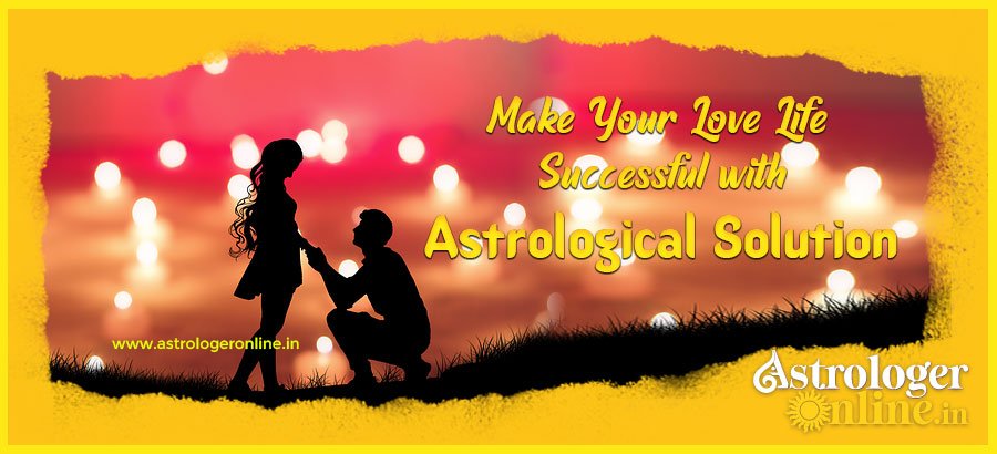 Make Your Love Life Successful With Astrological Solution Astrologer Online